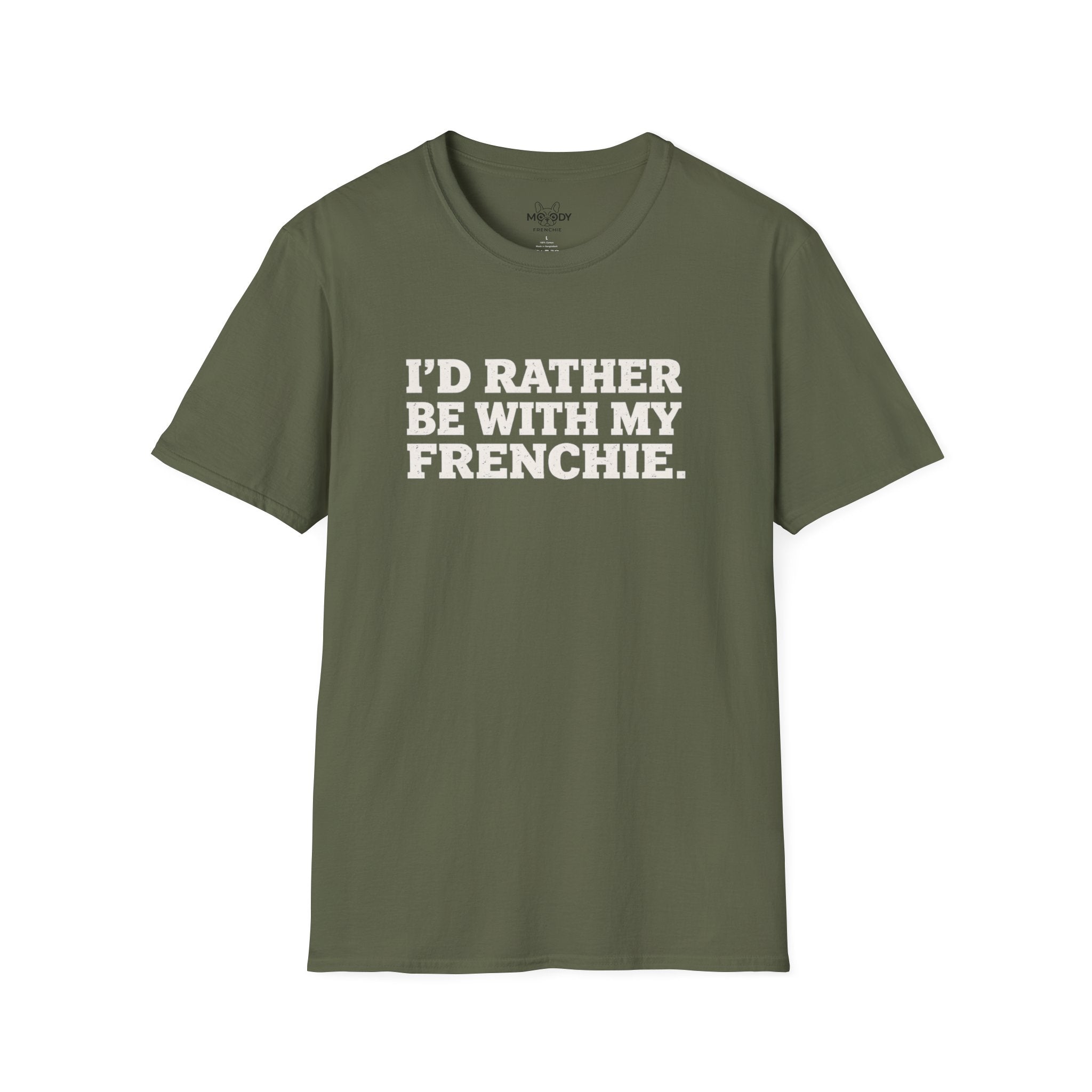 I'D RATHER BE WTIH MY FRENCHIE T-SHIRT