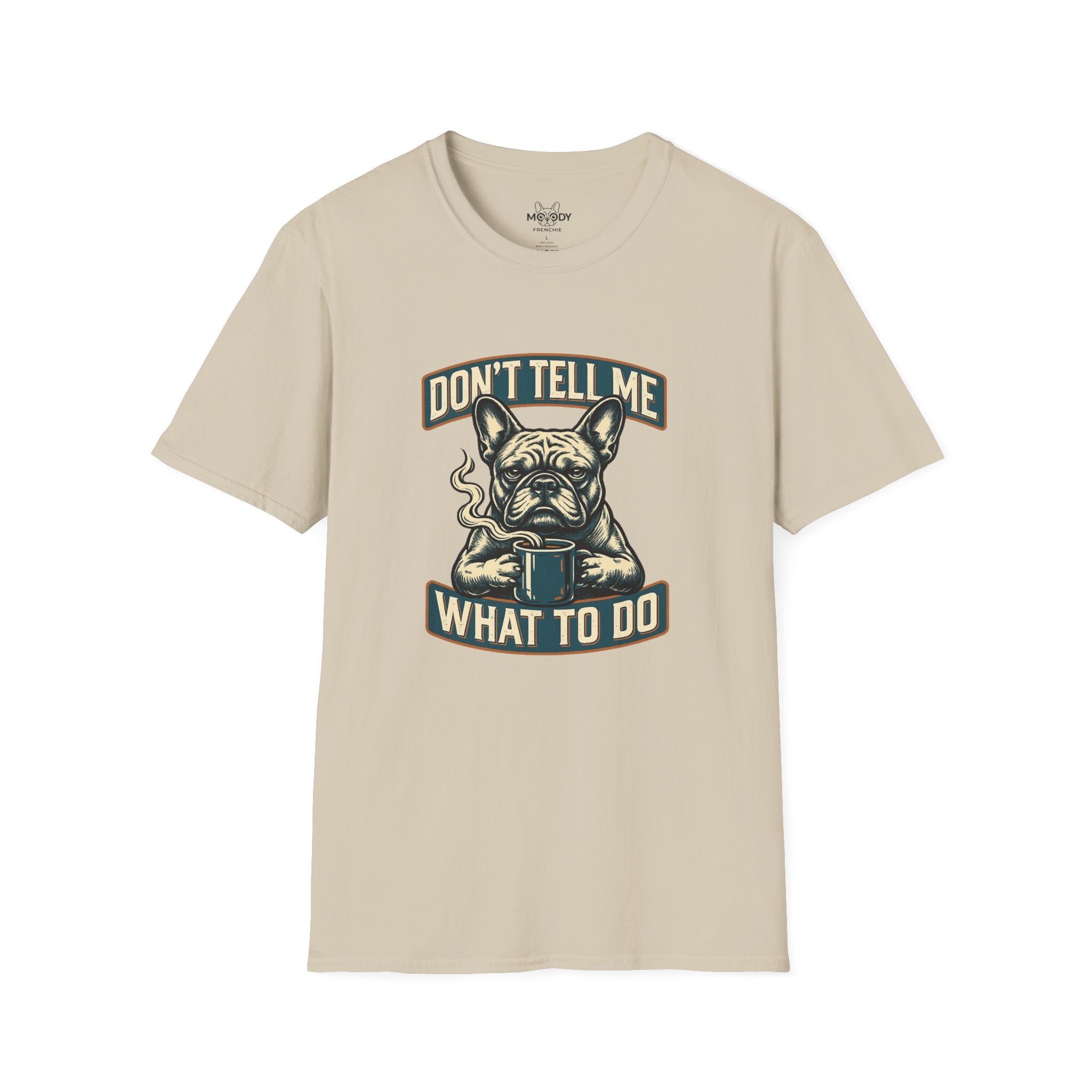 DON'T TELL ME WHAT TO DO FRENCH BULLDOG T-SHIRT
