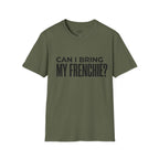 CAN I BRING MY FRENCHIE T-SHIRT