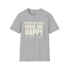FRENCH BULLDOGS MAKE ME HAPPY T-SHIRT