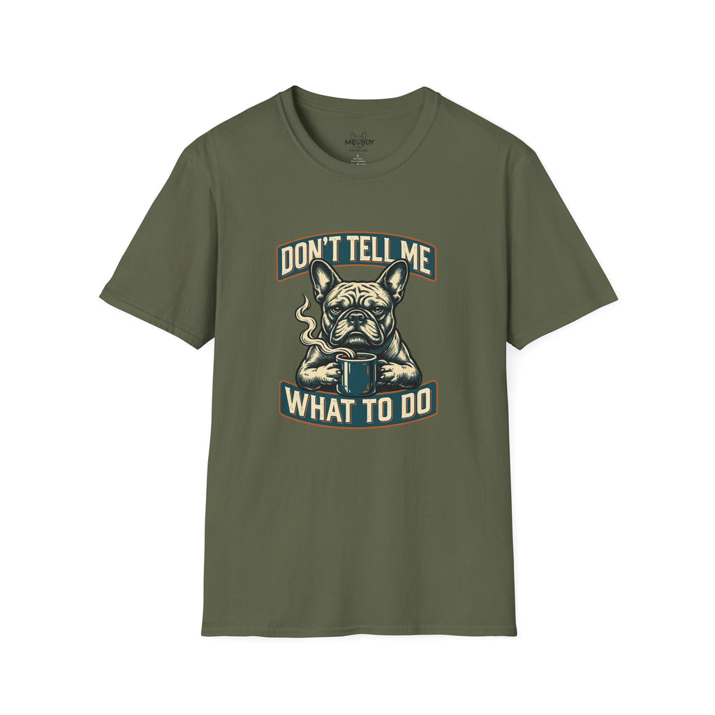 DON'T TELL ME WHAT TO DO FRENCH BULLDOG T-SHIRT