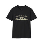 I JUST WANT TO STAY HOME WITH MY FENCH BULLDOG T-SHIRT