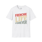 FRENCHIE DAD LIFE FOREVER T-SHIRT