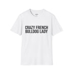 CRAZY FRENCH BULLDOG FRENCH LADY T-SHIRT