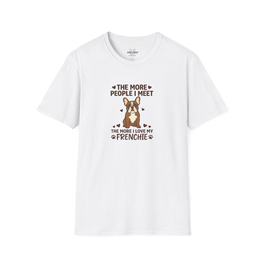 THE MORE PEOPLE I MEET FRENCH BULLDOG T-SHIRT