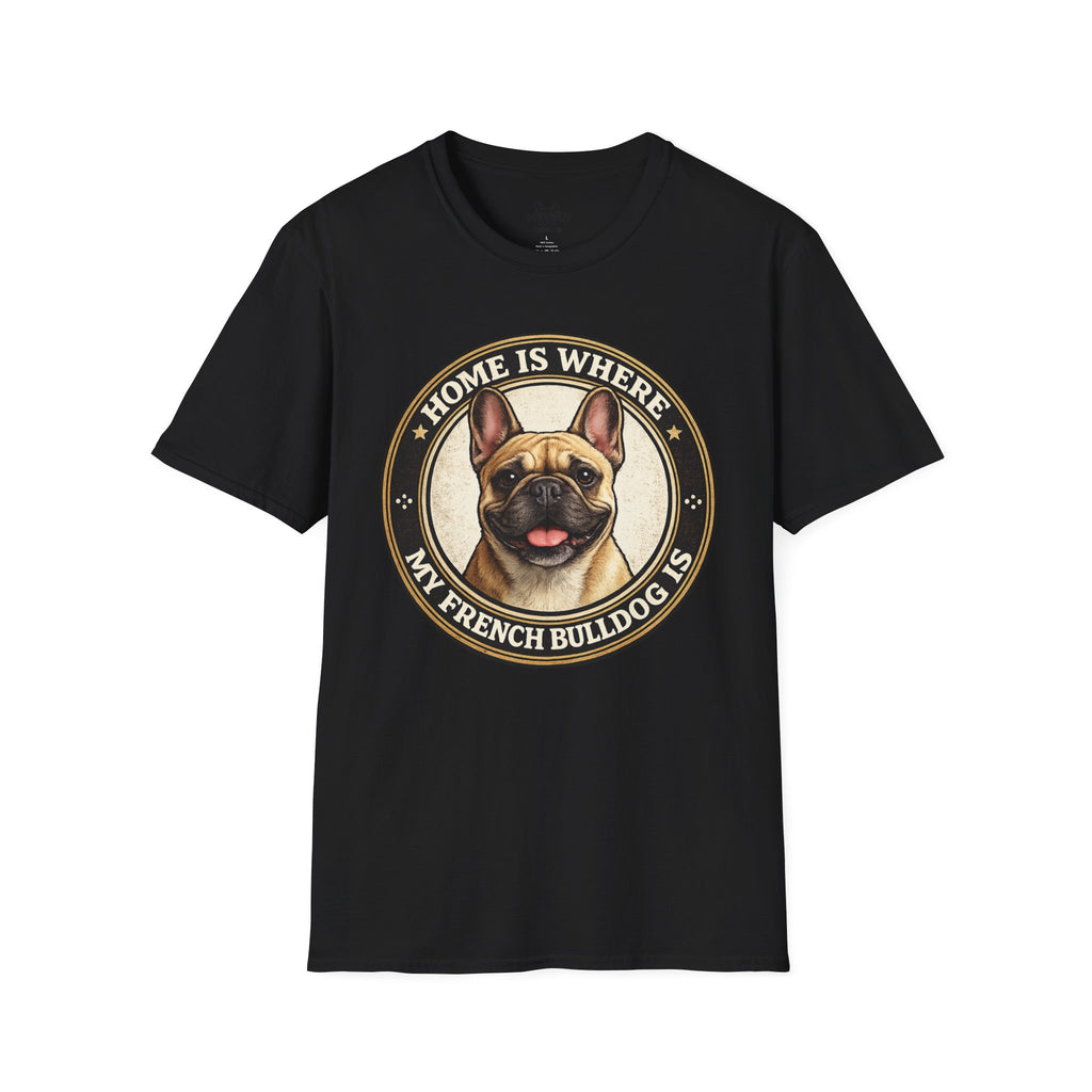 HOME IS WHERE MY FRENCH BULLDOG IS T-SHIRT