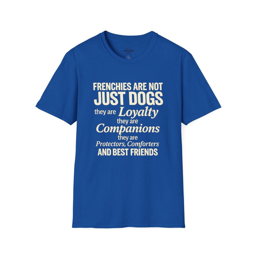 FRENCHIE ARE NOT JUST DOGS T-SHIRT