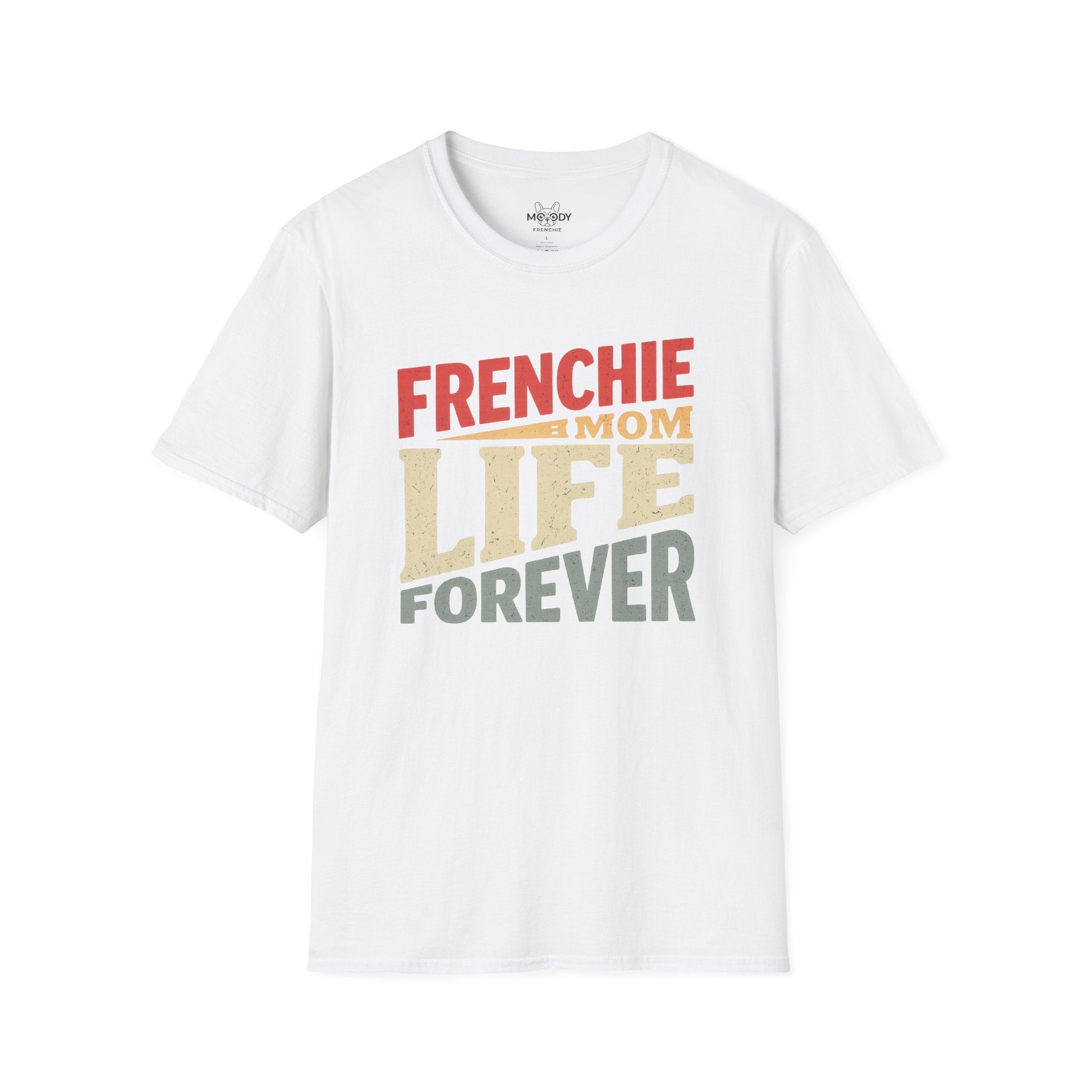 FRENCHIE MOM LIFE FOREVER T-SHIRT