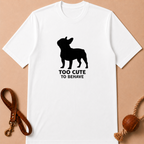 TOO CUTE TO BEHAVE FRENCH BULLDOG T-SHIRT