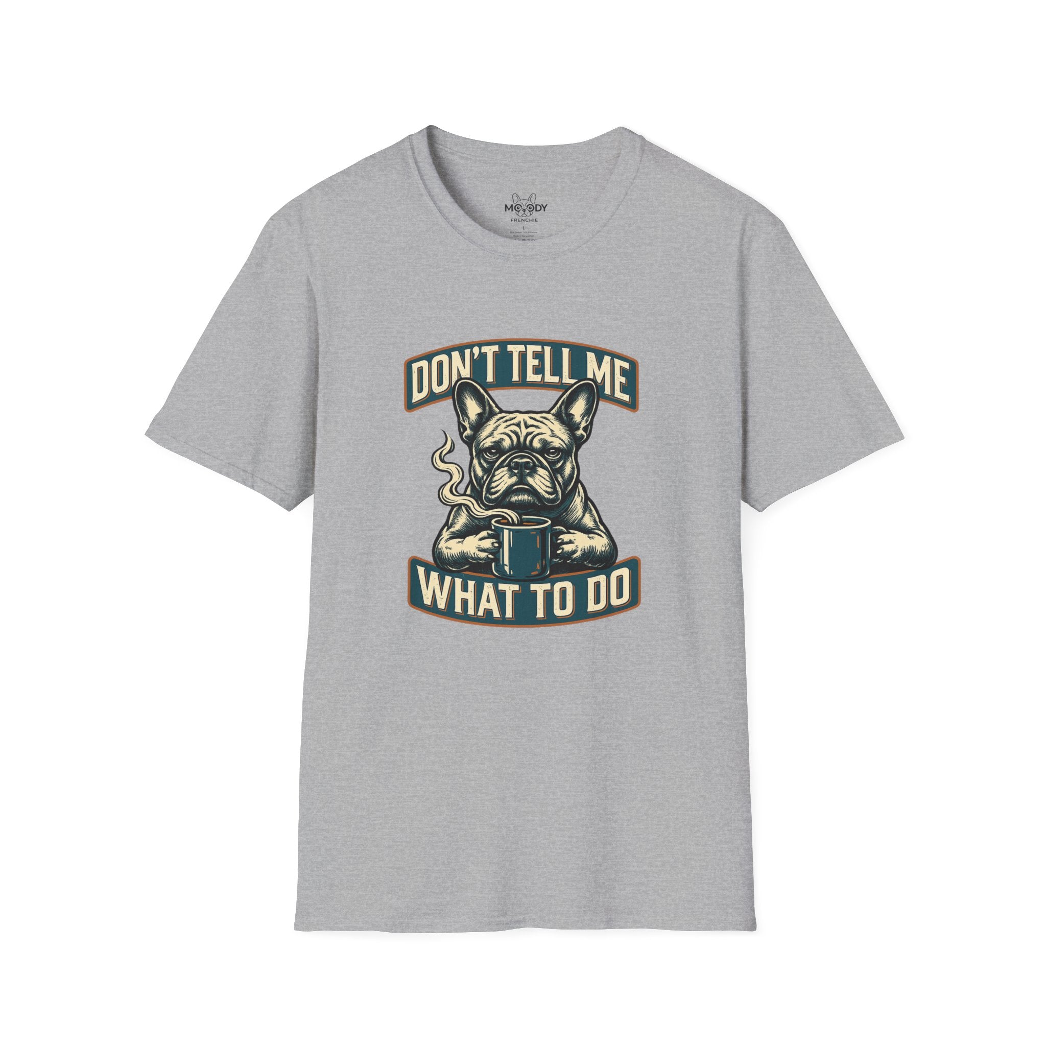 DON'T TELL ME WHAT TO DO FRENCH BULLDOG T-SHIRT