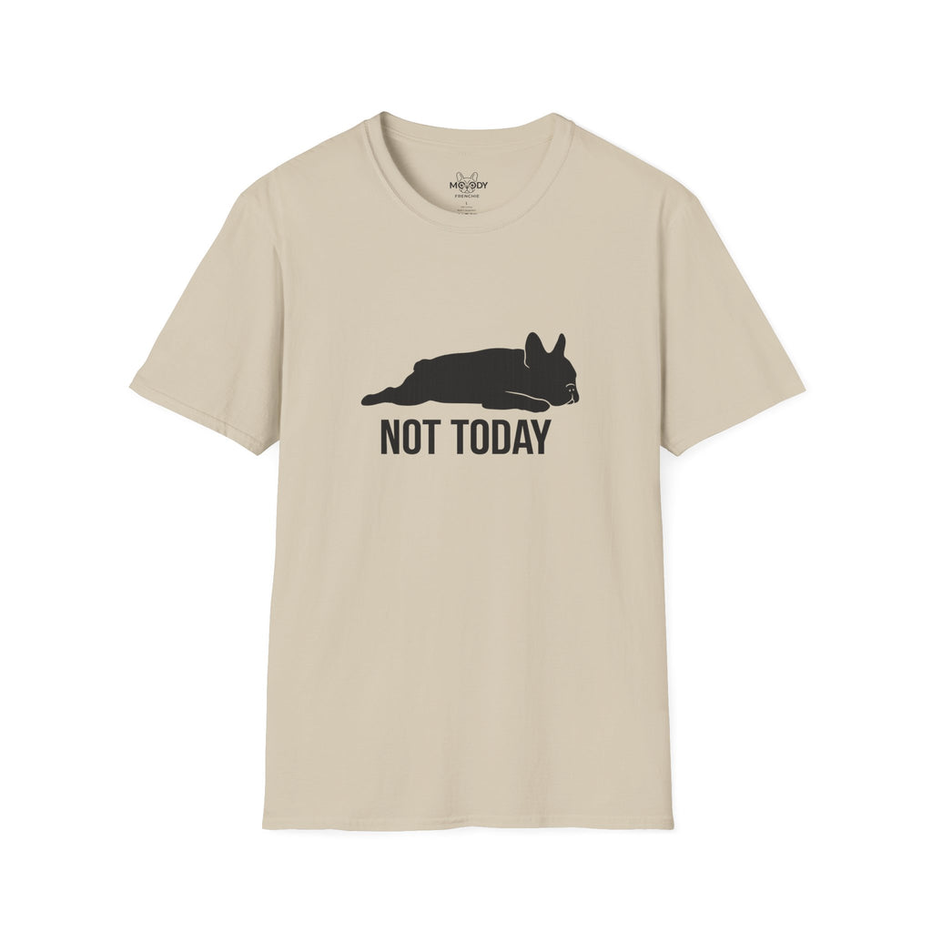 NOT TODAY FRENCH BULLDOG T-SHIRT