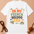 IN MY FRENCH BULLDOG ERA T-SHIRT
