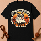 BITCH DO I LOOK LIKE I GIVE A WOOF T-SHIRT
