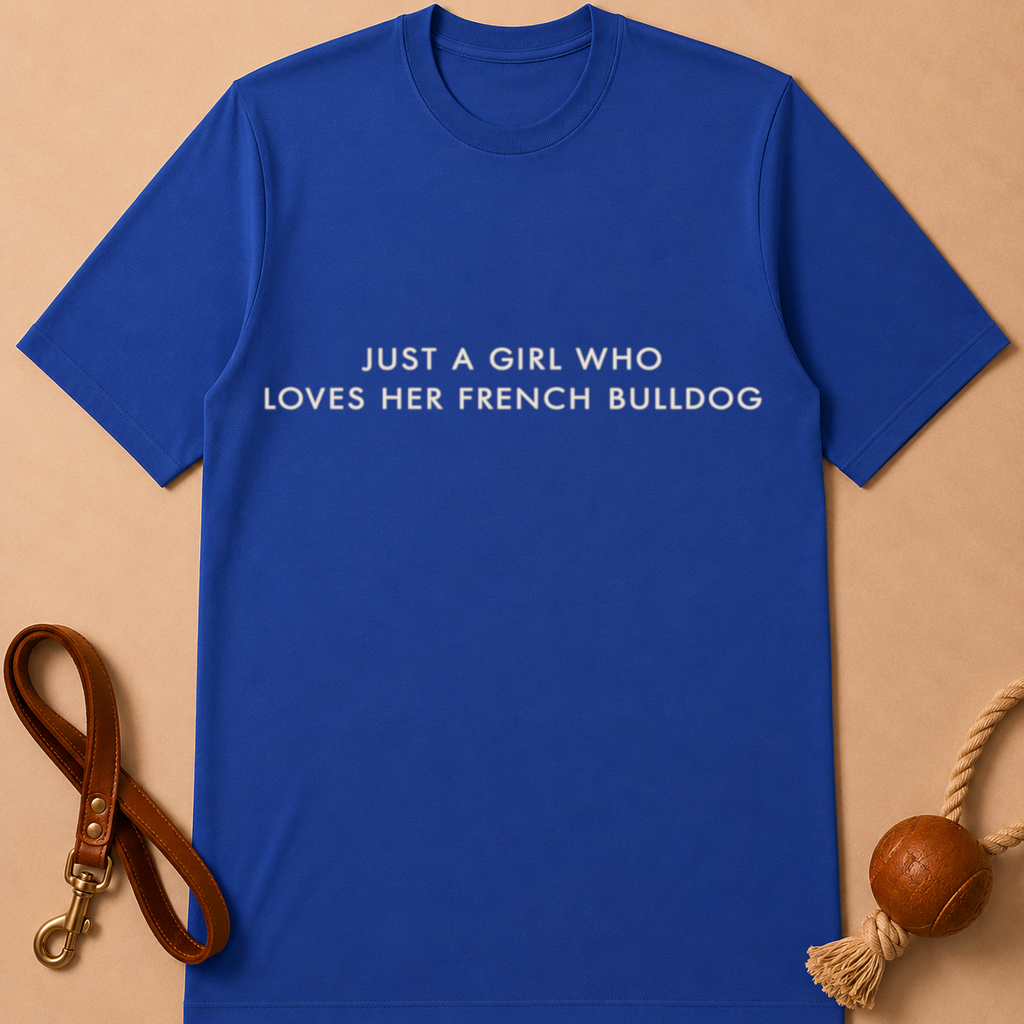 JUST A GIRL WHO LOVES HER FRENCH BULLDOG T-SHIRT