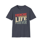 FRENCHIE MOM LIFE FOREVER T-SHIRT