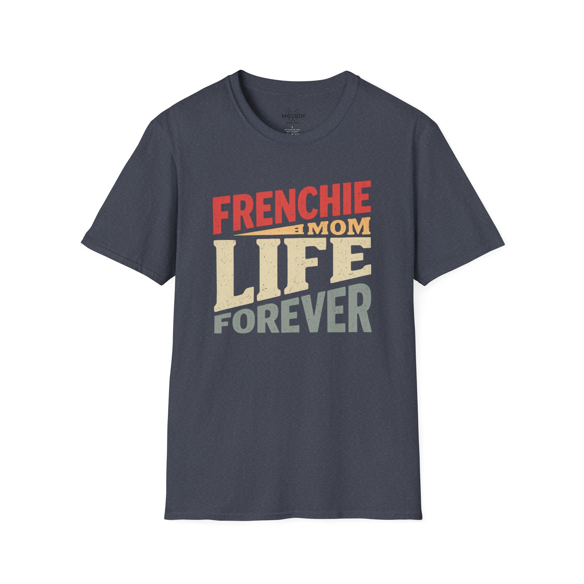 FRENCHIE MOM LIFE FOREVER T-SHIRT