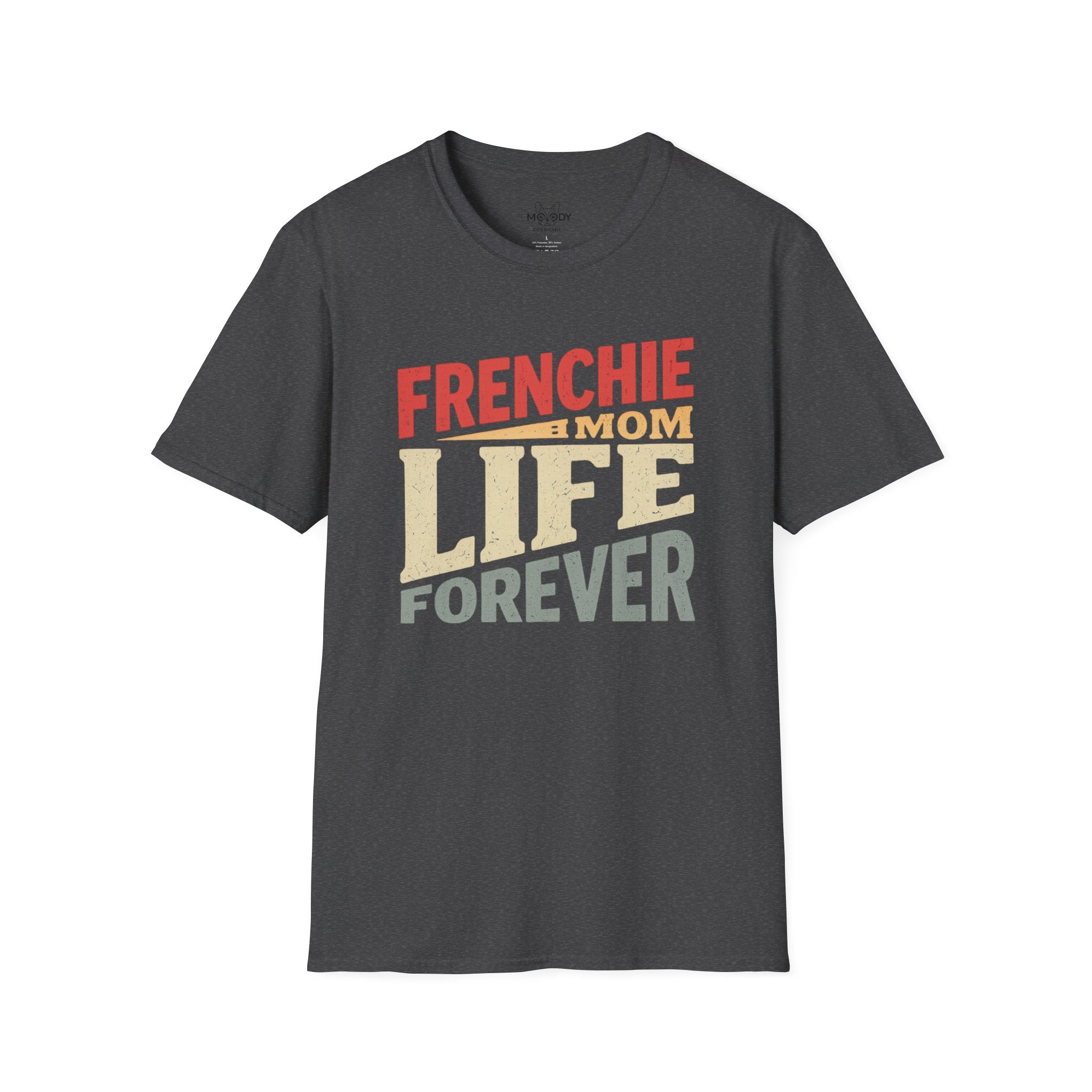 FRENCHIE MOM LIFE FOREVER T-SHIRT