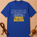 IN MY HEAD I'M THINKIG ABOUT MY FRENCH BULLDOG T-SHIRT