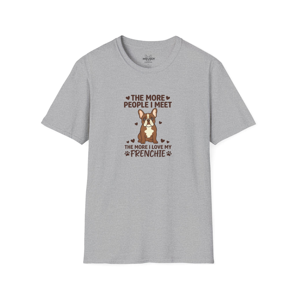 THE MORE PEOPLE I MEET FRENCH BULLDOG T-SHIRT