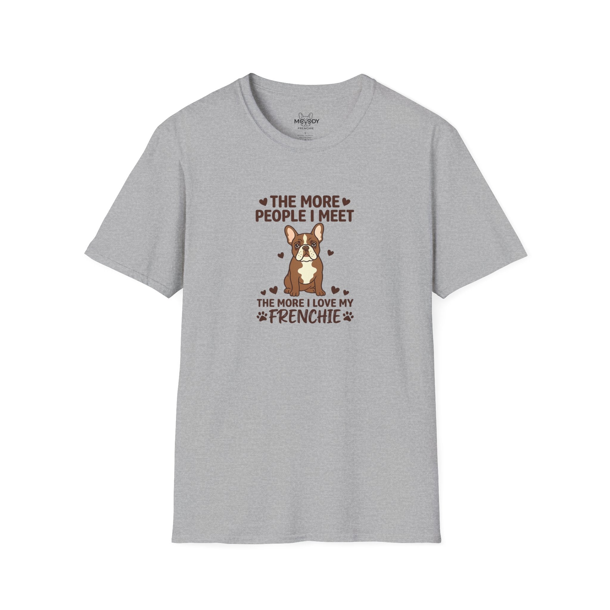 THE MORE PEOPLE I MEET FRENCH BULLDOG T-SHIRT