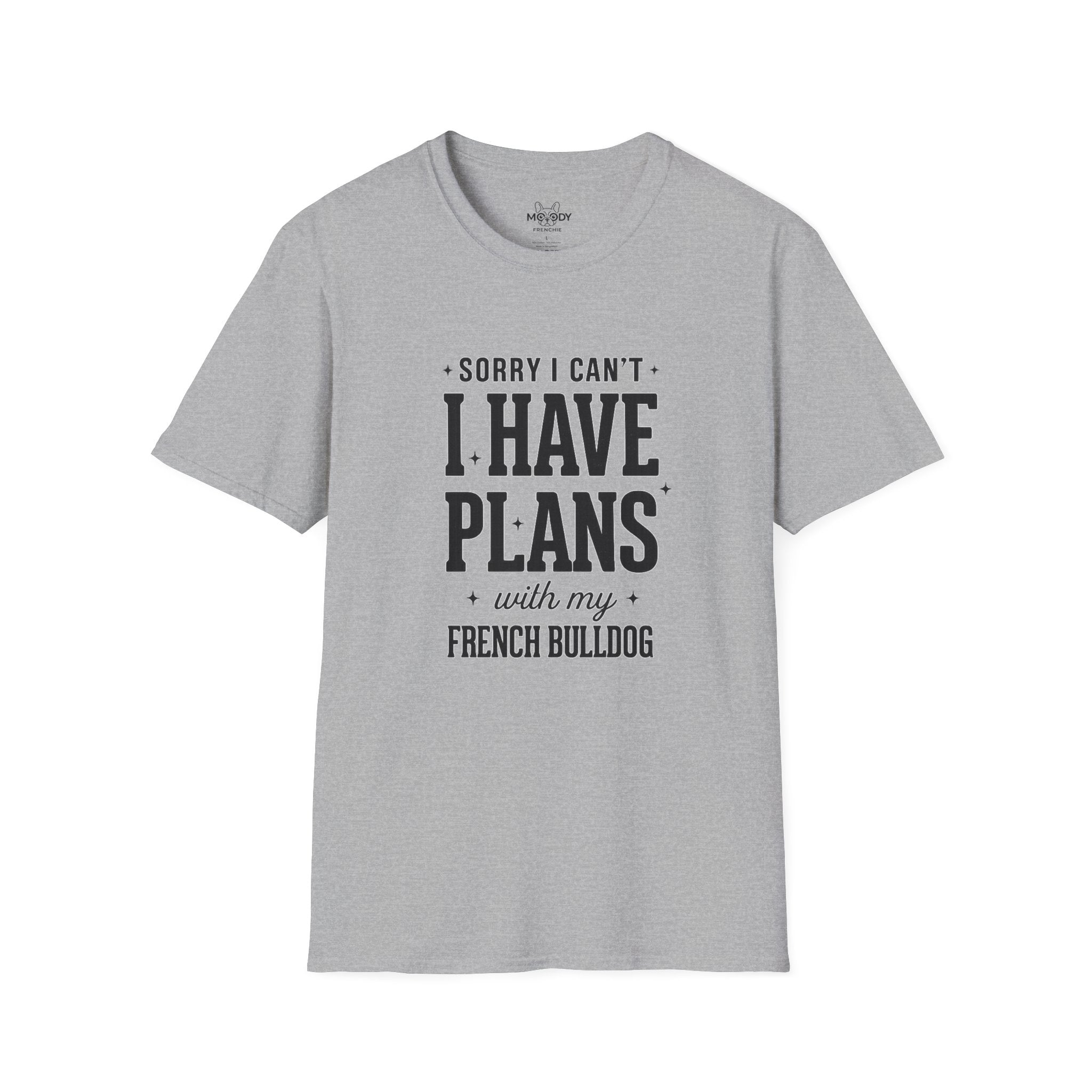 SORRY I CAN'T I HAVE PLANS WITH MY FENCH BULLDOG T-SHIRT
