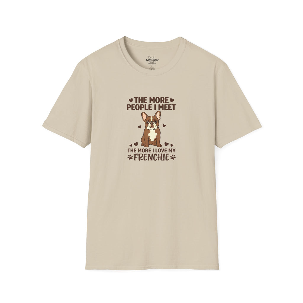 THE MORE PEOPLE I MEET FRENCH BULLDOG T-SHIRT