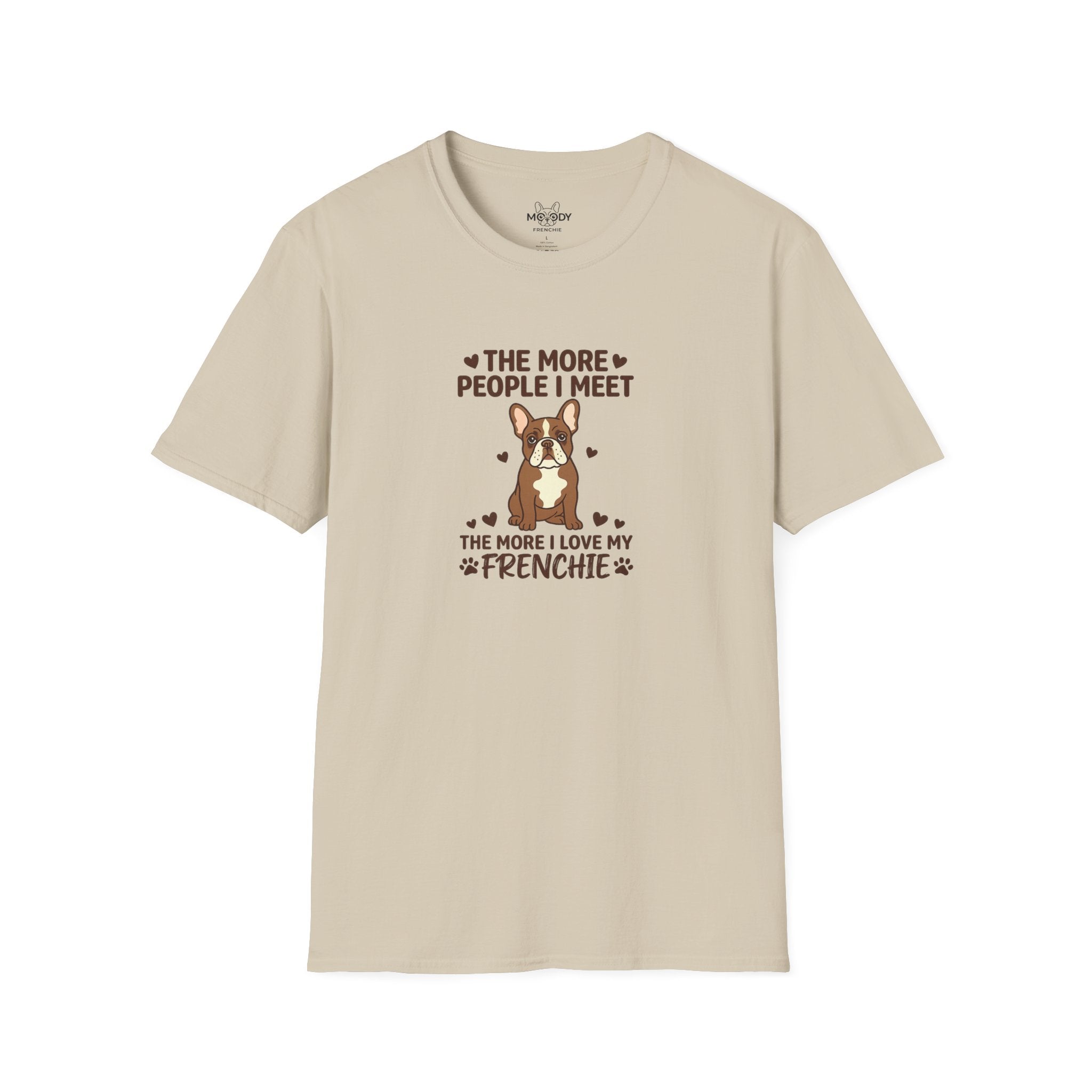 THE MORE PEOPLE I MEET FRENCH BULLDOG T-SHIRT