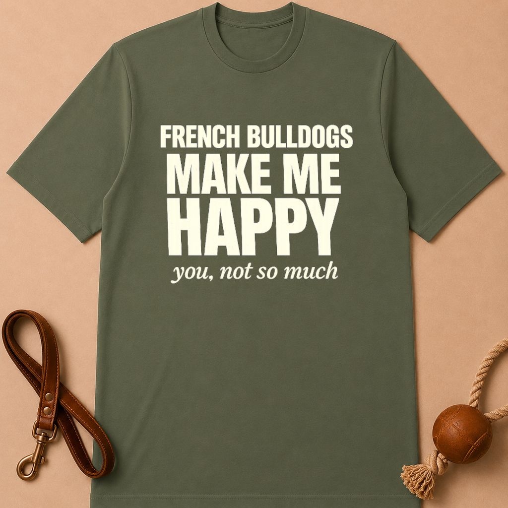 FRENCH BULLDOGS MAKE ME HAPPY T-SHIRT