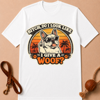 BITCH DO I LOOK LIKE I GIVE A WOOF T-SHIRT