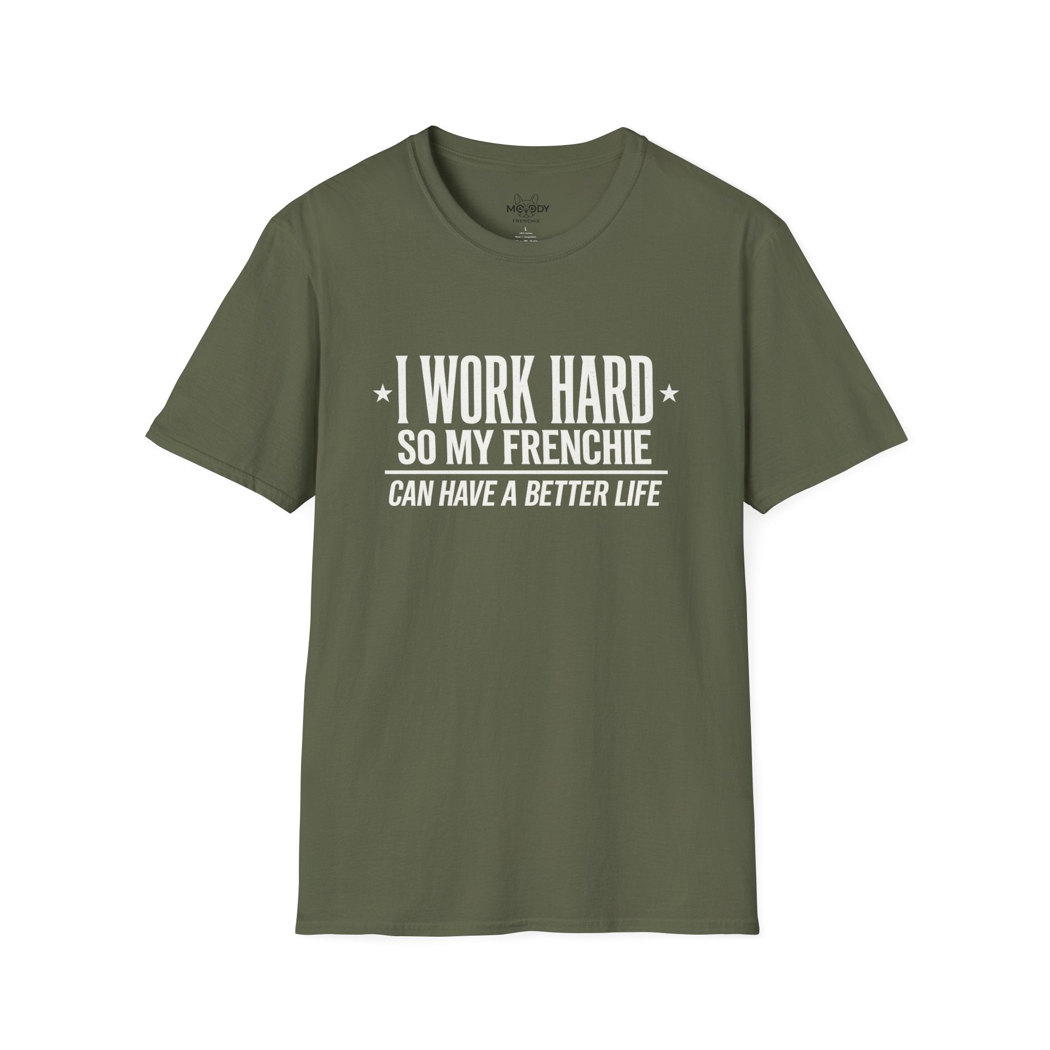 I WORK HARD SO MY FRENCHIE CAN HAVE A BETTER LIFE T-SHIRT