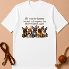 IF I WIN THE LOTTERY FRENCH BULLDOG T-SHIRT