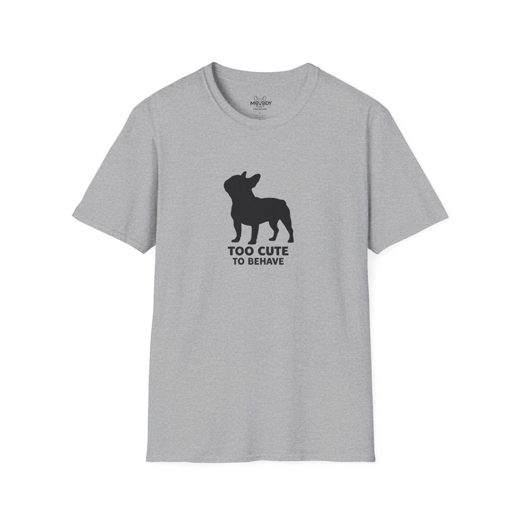 TOO CUTE TO BEHAVE FRENCH BULLDOG T-SHIRT