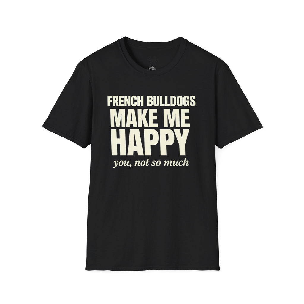 FRENCH BULLDOGS MAKE ME HAPPY T-SHIRT