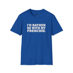 I'D RATHER BE WTIH MY FRENCHIE T-SHIRT