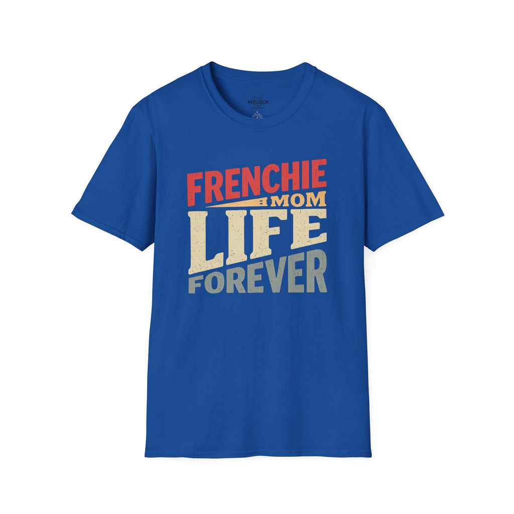 FRENCHIE MOM LIFE FOREVER T-SHIRT
