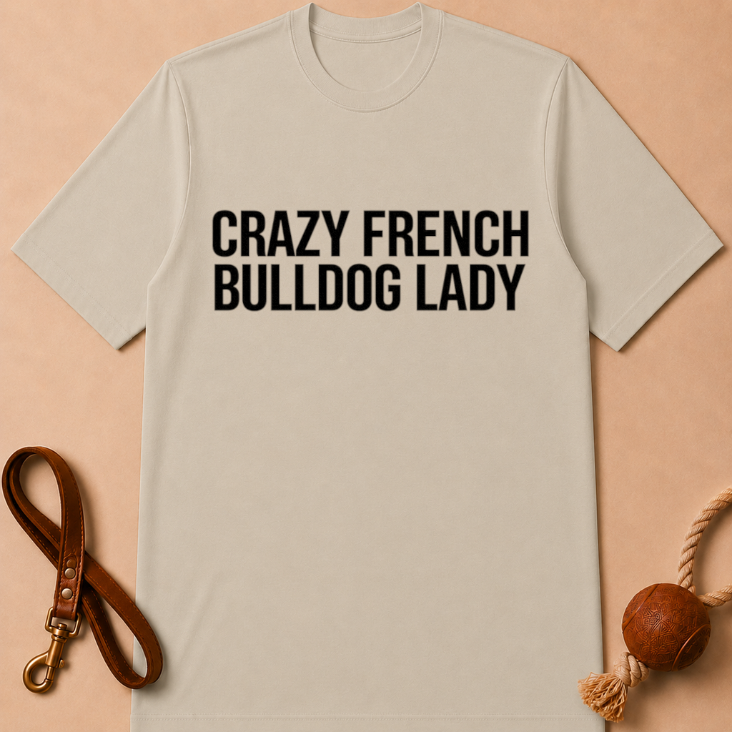 CRAZY FRENCH BULLDOG FRENCH LADY T-SHIRT