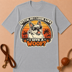 BITCH DO I LOOK LIKE I GIVE A WOOF T-SHIRT