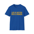 LIFE IS BETTER WITH A FRENCHIE T-SHIRT