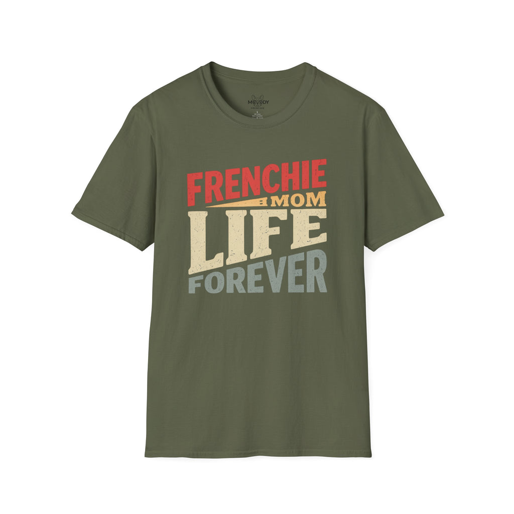 FRENCHIE MOM LIFE FOREVER T-SHIRT