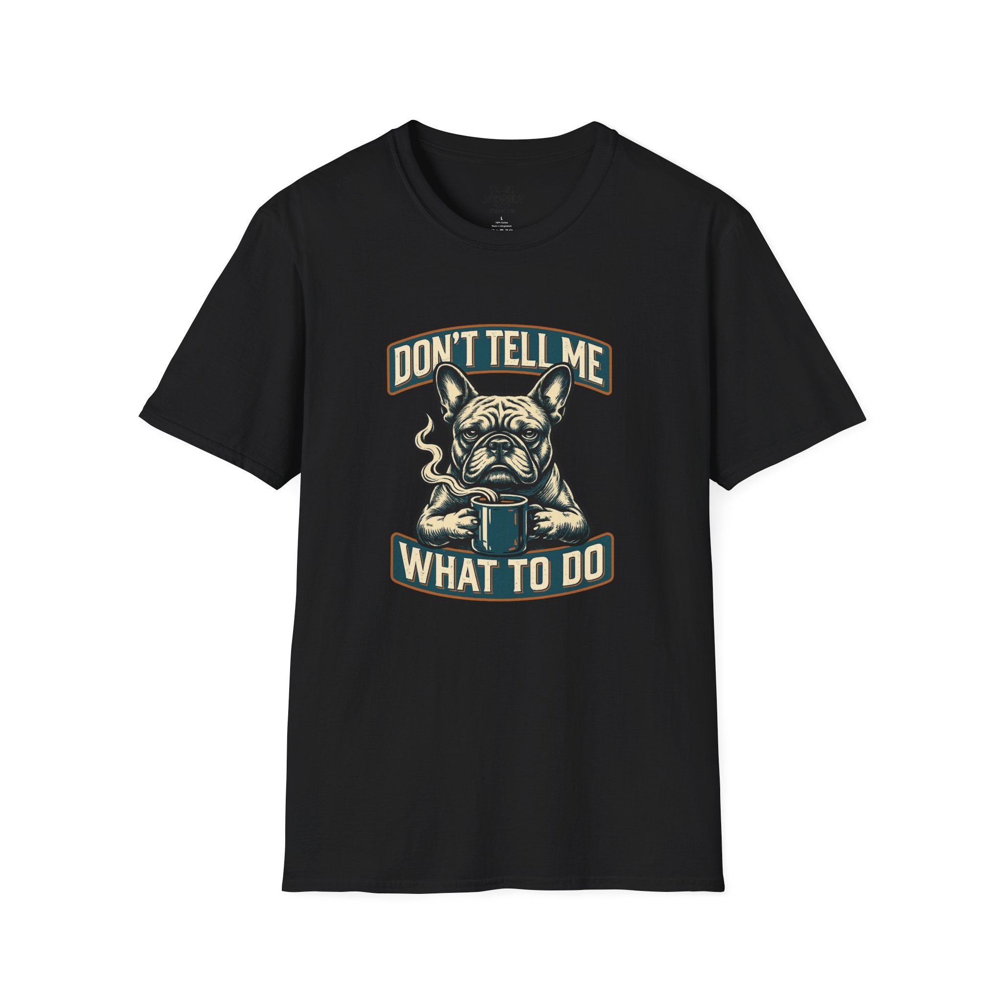 DON'T TELL ME WHAT TO DO FRENCH BULLDOG T-SHIRT