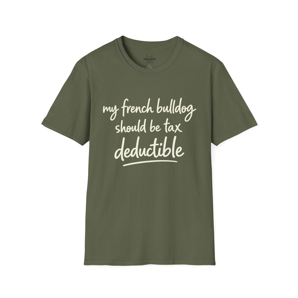MY FRENCH BULLDOG SHOULD BE TAX DEDUCTIBLE T-SHIRT