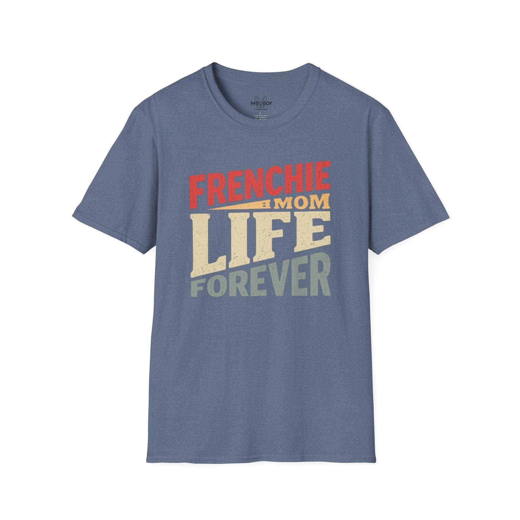 FRENCHIE MOM LIFE FOREVER T-SHIRT