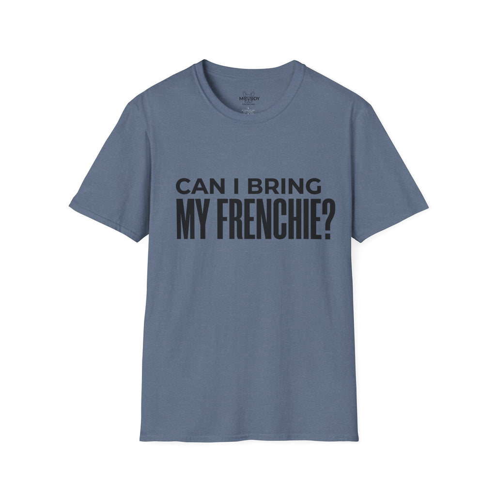 CAN I BRING MY FRENCHIE T-SHIRT
