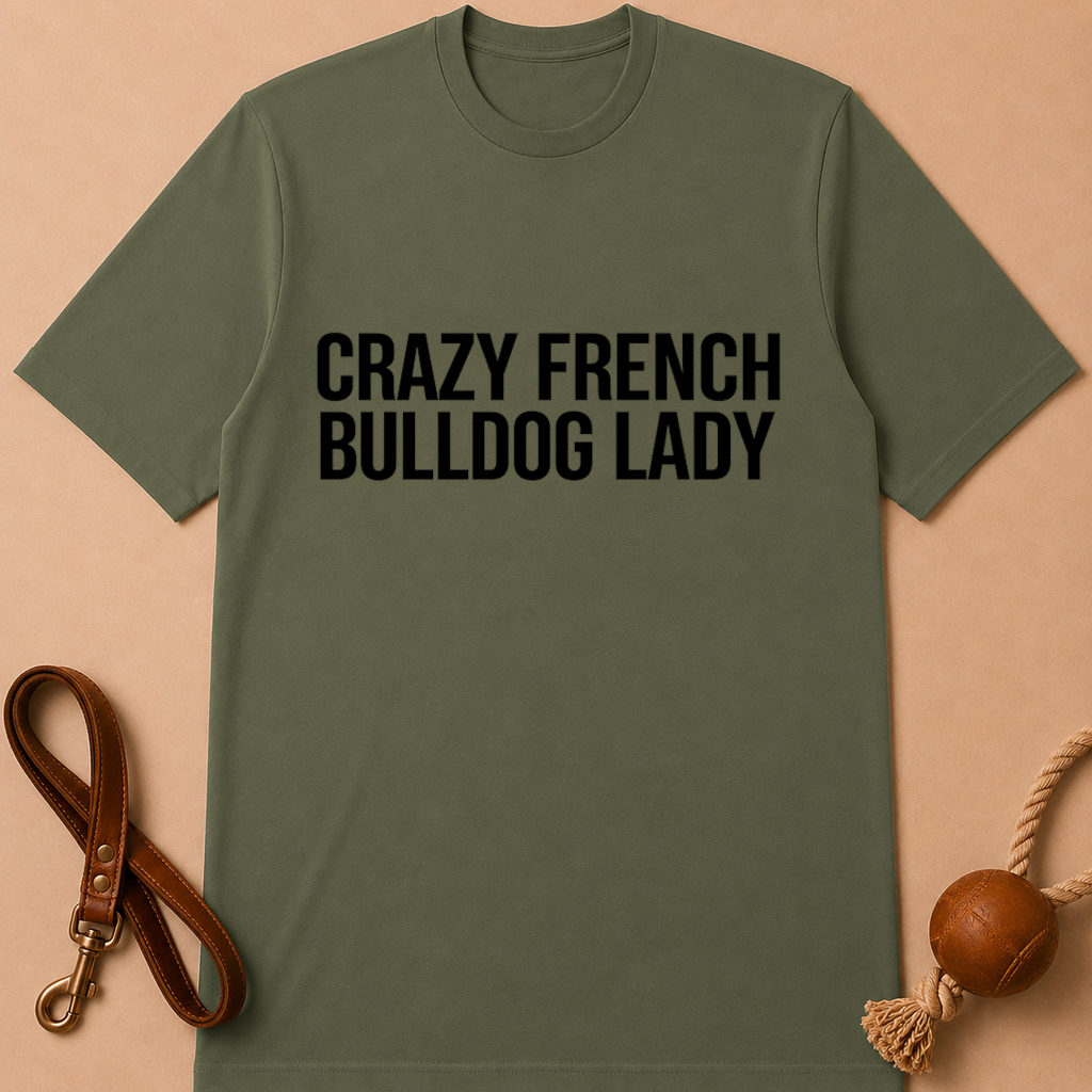 CRAZY FRENCH BULLDOG FRENCH LADY T-SHIRT