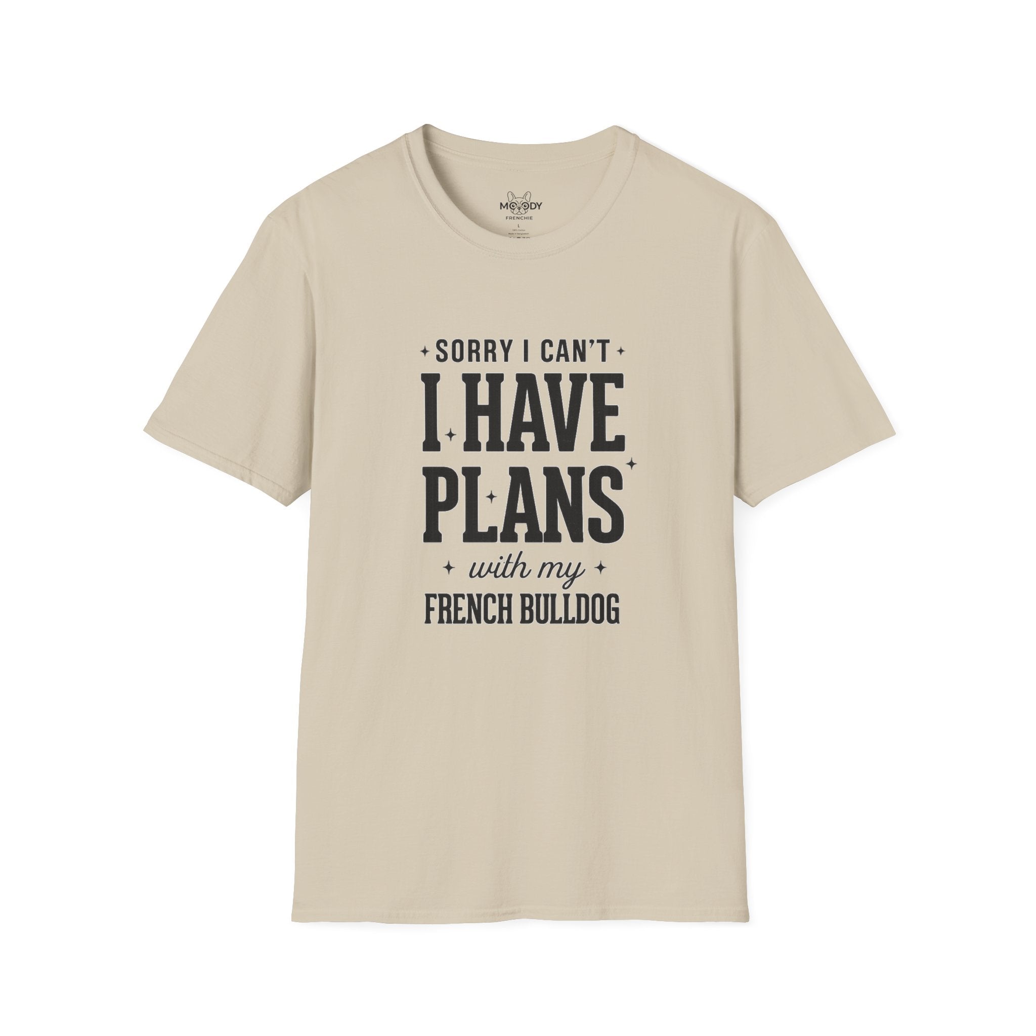 SORRY I CAN'T I HAVE PLANS WITH MY FENCH BULLDOG T-SHIRT