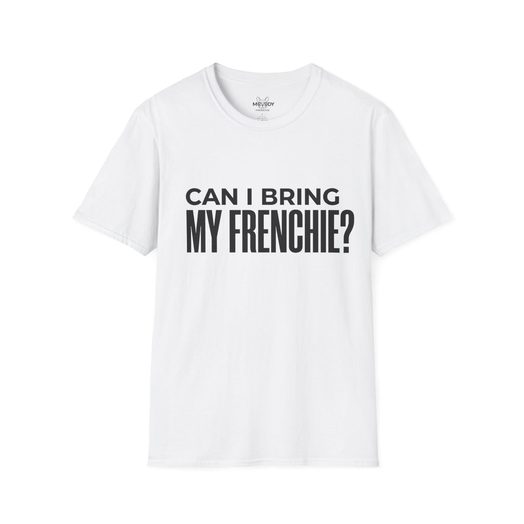 CAN I BRING MY FRENCHIE T-SHIRT