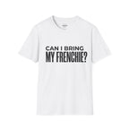 CAN I BRING MY FRENCHIE T-SHIRT