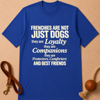 FRENCHIE ARE NOT JUST DOGS T-SHIRT