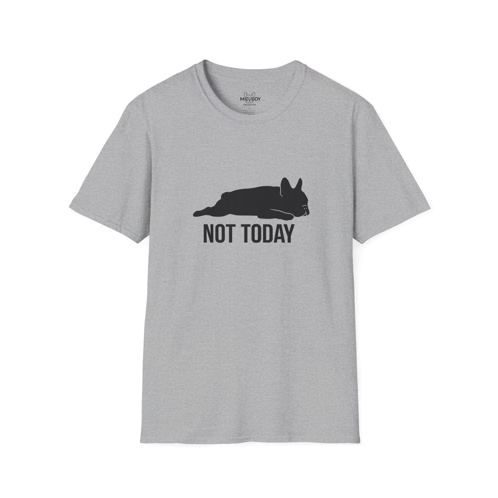 NOT TODAY FRENCH BULLDOG T-SHIRT