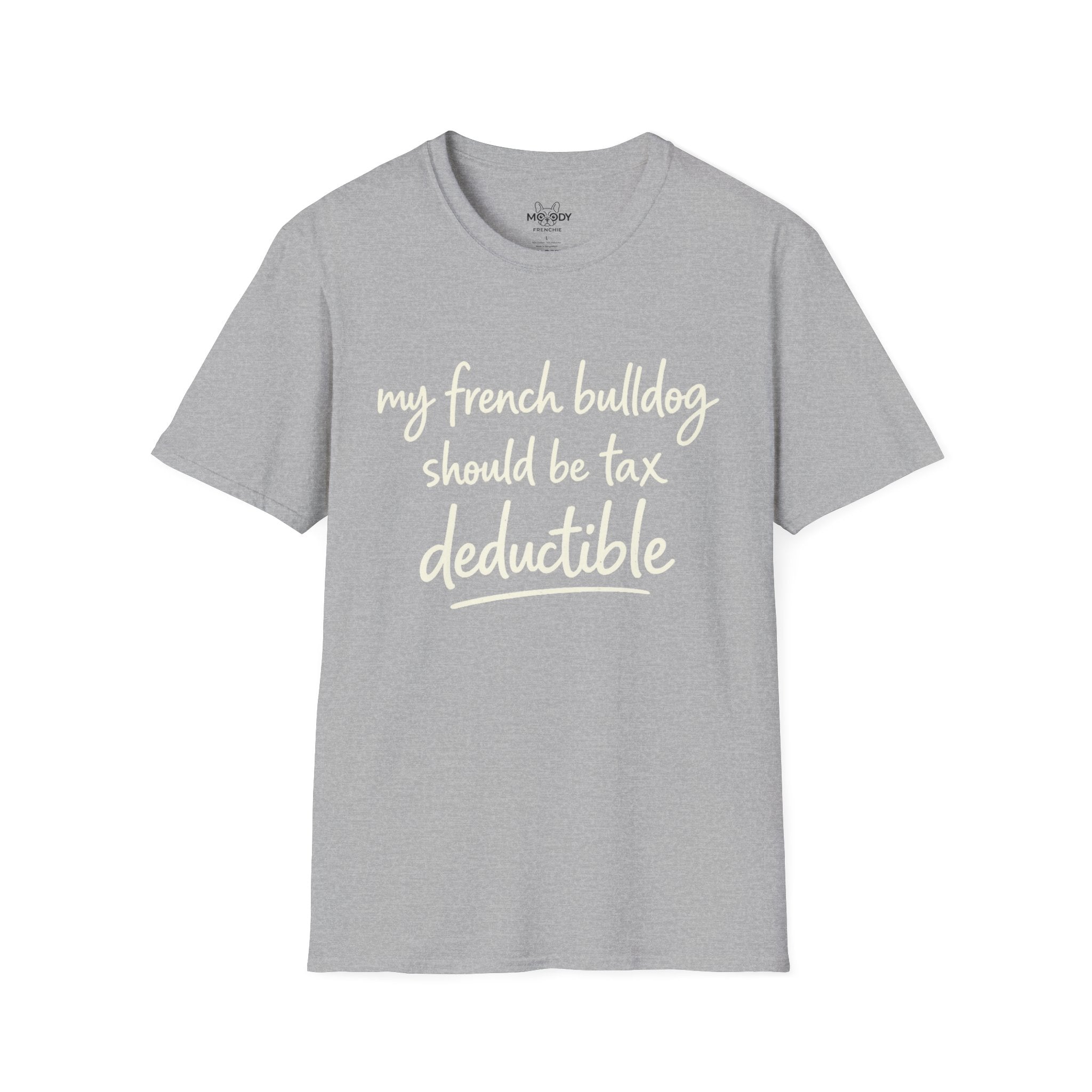 MY FRENCH BULLDOG SHOULD BE TAX DEDUCTIBLE T-SHIRT